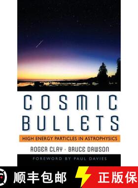 【3-4周达】Cosmic Bullets: High Energy Particles in Astrophysics [9780738201399]