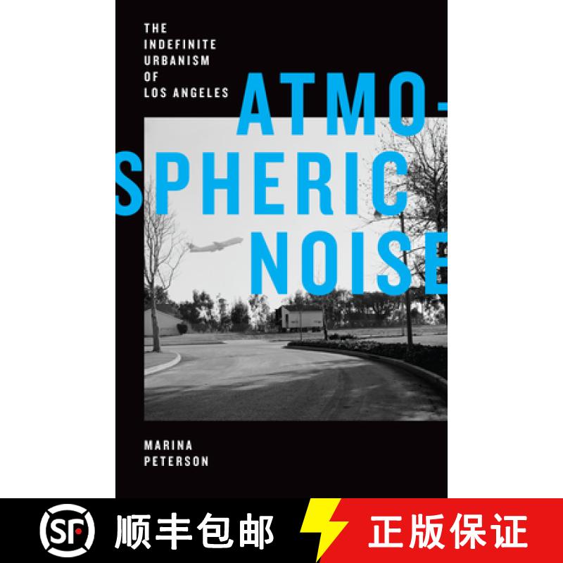 【3-4周达】Atmospheric Noise: The Indefinite Urbanism of Los Angeles [9781478011828]