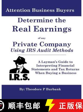预订 Determine the Real Earnings of any Private Company Using IRS Audit Methods!: A Layman's Guide to... [9780964523708]