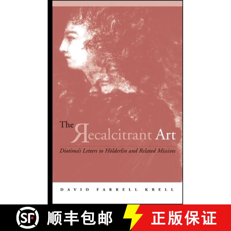 【3-4周达】The Recalcitrant Art: Diotima's Letters to Hölderlin and Related Missives Edited and Tran... [9780791446027]