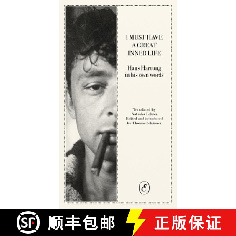 【3-4周达】I Must Have a Great Inner Life: Hans Hartung in His Own Words [9781912475117]