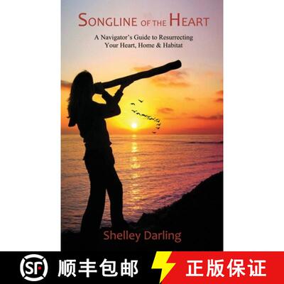 【3-4周达】Songline of the Heart: A Navigators Guide to Resurrecting Your Heart, Home and Habitat [9781988058764]