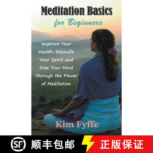 【3-4周达】Meditation Basics for Beginners: Improve Your Health, Rekindle Your Spirit and Free Your M... [9781634282123]
