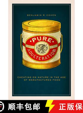 【3-4周达】Pure Adulteration: Cheating on Nature in the Age of Manufactured Food [9780226816746]