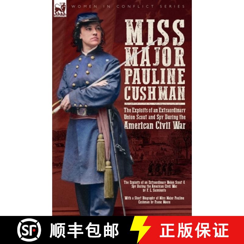 【2-3周达】Miss Major Pauline Cushman - The Exploits of an Extraordinary Union Scout and Spy During t... [9781916535299]