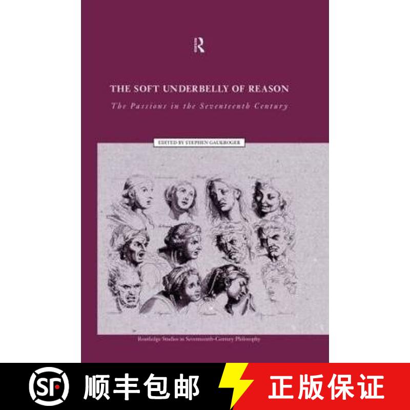 【3-4周达】The Soft Underbelly of Reason: The Passions in the Seventeenth Century [9780415515047]