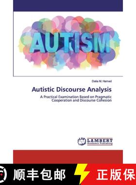 【3-4周达】Autistic Discourse Analysis: A Practical Examination Based on Pragmatic Cooperation and Di... [9786202525329]