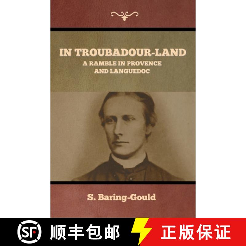【4周达】In Troubadour-Land: A Ramble in Provence and Languedoc [9798889424307]