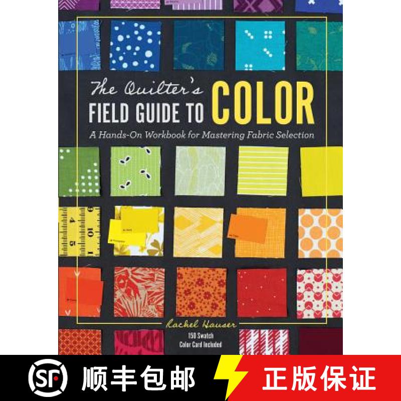 预订 The Quilter's Field Guide to Color: A Hands-On Workbook for Mastering Fabric Selection [9781940655369]