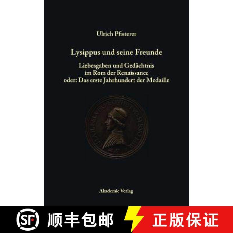 预订 Lysippus Und Seine Freunde : Liebesgaben Und Ged chtnis Im ROM Der Renaissance Oder: Das Erste J... [9783050043142]
