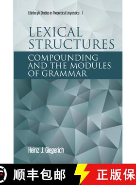【3-4周达】Lexical Structures: Compounding and the Modules of Grammar [9780748624614]