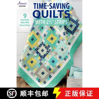 【3-4周达】Time-Saving Quilts with 2 1/2 Strips: 9 Easy Quilts Made with Precut Strips [9781640251304]
