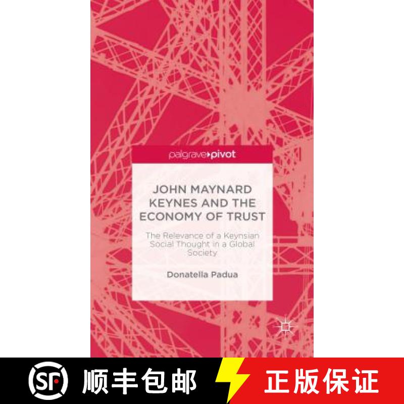 【3-4周达】John Maynard Keynes and the Economy of Trust: The Relevance of the Keynesian Social Though... [9781137467225]