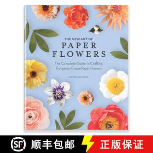 【3-4周达】The New Art of Paper Flowers: The Complete Guide to Crafting Gorgeous Crepe Paper Flowers [9781958803783]