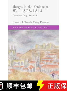 【3-4周达】Burgos in the Peninsular War, 1808-1814 : Occupation, Siege, Aftermath (1st ed. 2015) (1st... [9781349492534]
