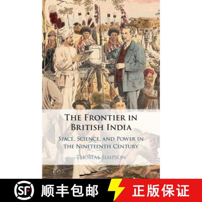 预订 精装 The Frontier in British India : Space, Science, and Power in the Nineteenth Century [9781108840194]