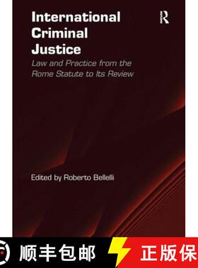 【3-4周达】International Criminal Justice: Law and Practice from the Rome Statute to Its Review [9781409402671]