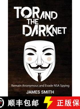 预订 Tor and The Dark Net: Remain Anonymous and Evade NSA Spying [9780692674444]