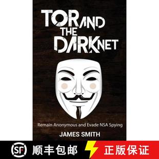 【3-4周达】Tor and The Dark Net: Remain Anonymous and Evade NSA Spying [9780692674444]