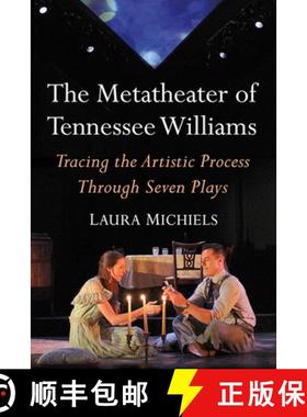 【3-4周达】The Metatheater of Tennessee Williams : Tracing the Artistic Process Through Seven Plays [9781476666464]