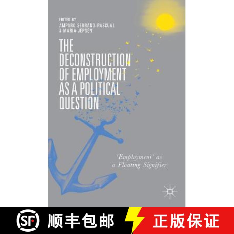 【3-4周达】The Deconstruction of Employment as a Political Question : 'Employment' as a Floating Sign... [9783319936161]