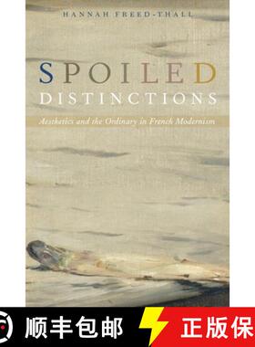 【3-4周达】Spoiled Distinctions: Aesthetics and the Ordinary in French Modernism [9780190887391]