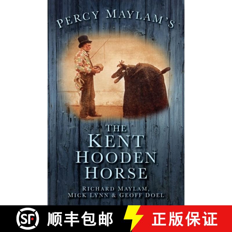 【3-4周达】Percy Maylam's Kent Hooden Horse and the Traditions of Hoodening and Gavelkind [9780752449975]
