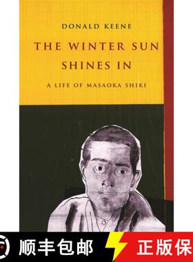 【3-4周达】The Winter Sun Shines in: A Life of Masaoka Shiki [9780231164887]