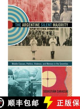 【3-4周达】The Argentine Silent Majority: Middle Classes, Politics, Violence, and Memory in the Seven... [9780822355960]