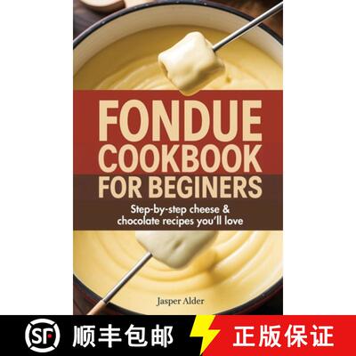 【3-4周达】Fondue Cookbook for Beginners: Step-by-Step Cheese and Chocolate Recipes You'll Love [9789371232203]