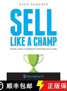 预订 Sell Like A Champ: Mindsets, Toolsets, And Skillsets For Peak Performance In Sales [9780692920688]