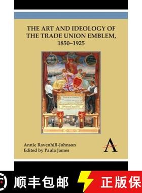 【3-4周达】The Art and Ideology of the Trade Union Emblem, 1850-1925 [9781783083398]