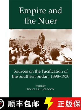 【3-4周达】Empire and the Nuer – Documents and Texts from the Pacification of the Southern Sudan, 18... [9780197265888]