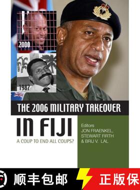 【3-4周达】The 2006 Military Takeover in Fiji: A Coup to End All Coups? [9781921536502]