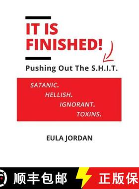 预订 It Is Finished !: Pushing Out the S.H.I.T. (Satanic Hellish Ignorant Toxins) [9780578484860]