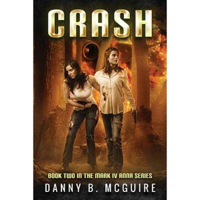 【4周达】Crash: Book Two in the Mark IV Anna Series [9780692652749]