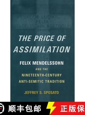 【3-4周达】The Price of Assimilation: Felix Mendelssohn and the Nineteenth-Century Anti-Semitic Tradi... [9780195149746]
