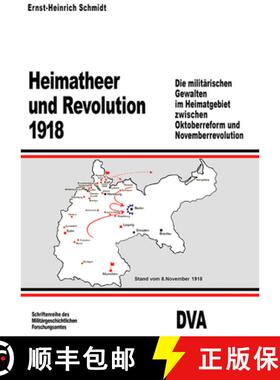 【3-4周达】Heimatheer und Revolution 1918: Die Militarischen Gewalten Im Heimatgebiet Zwischen Oktobe... [9783486553581]
