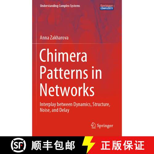 【3-4周达】Chimera Patterns in Networks : Interplay between Dynamics, Structure, Noise, and Delay [9783030217167]