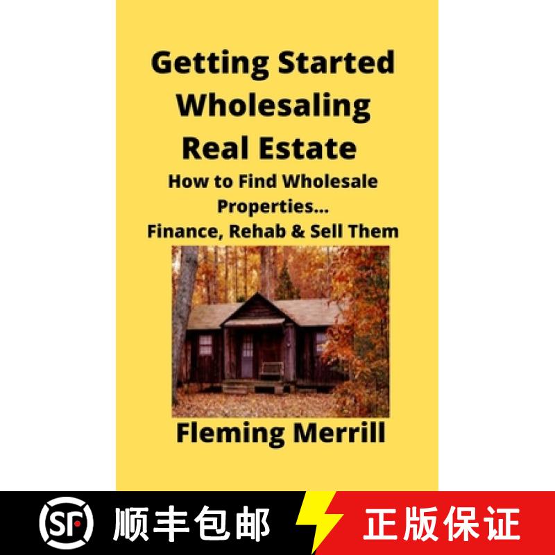 【3-4周达】Getting Started Wholesaling Real Estate : How to Find Wholesale Properties...Finance, Reha... [9781951929008]