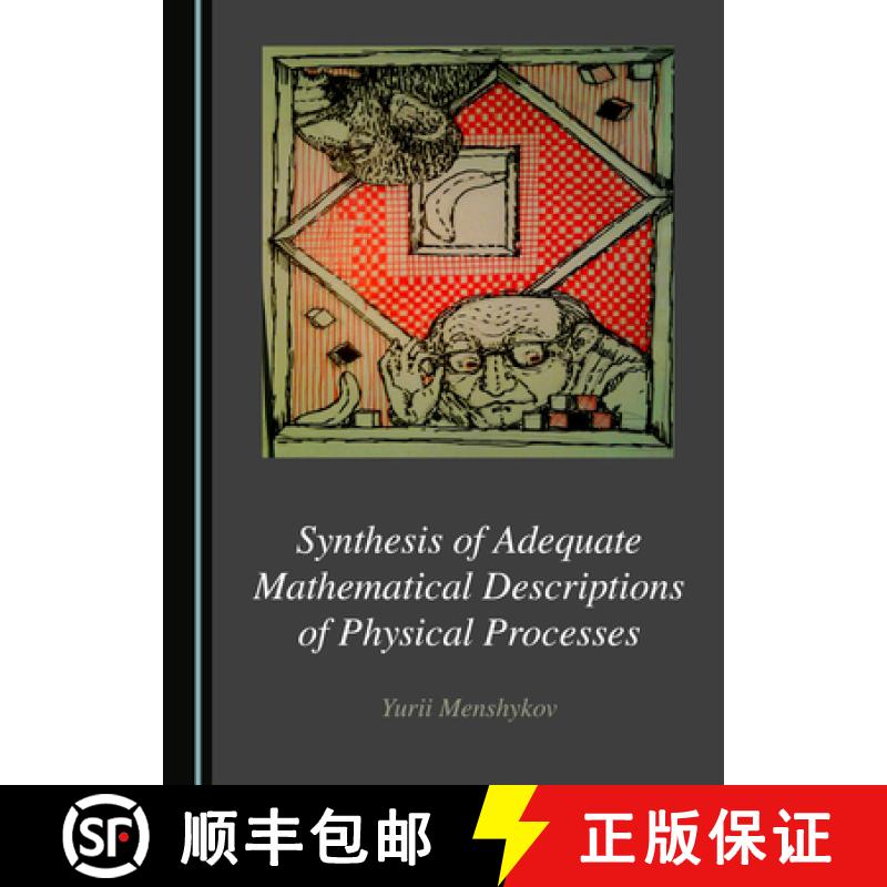 预订 Synthesis of Adequate Mathematical Descriptions of Physical Processes [9781527547902]