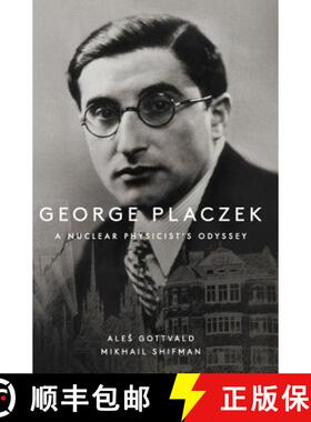 【3-4周达】GEORGE PLACZEK: A NUCLEAR PHYSICIST'S ODYSSEY [9789813236912]