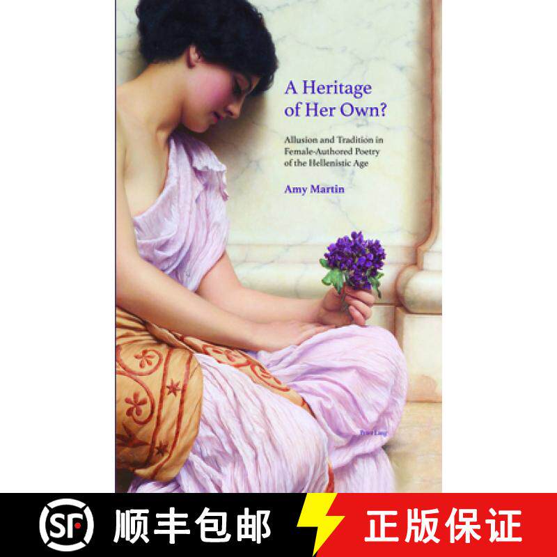 【3-4周达】A Heritage of Her Own? : Allusion and Tradition in Female-Authored Poetry of the Hellenist... [9781800799080]