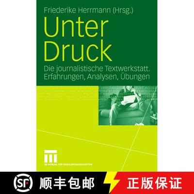【3-4周达】Unter Druck : Die journalistische Textwerkstatt; Erfahrungen, Analysen, Übungen [9783531142234]
