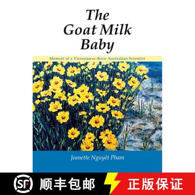 【3-4周达】The Goat Milk Baby: Memoir of a Vietnamese-Born Australian Scientist [9781982297725]