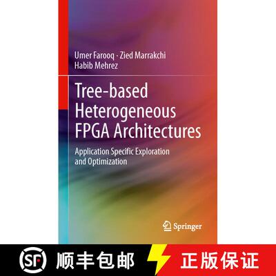 【3-4周达】Tree-based Heterogeneous FPGA Architectures : Application Specific Exploration and Optimiz... [9781461435938]