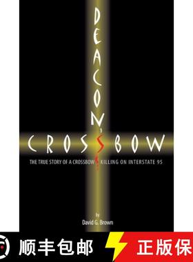 预订 Deacon's Crossbow: The True Story of a Crossbow Killing on Interstate 95 [9780985442910]