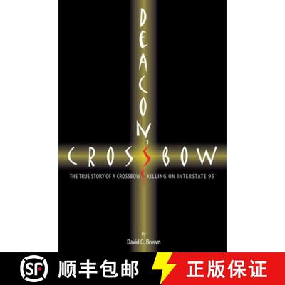 【3-4周达】Deacon's Crossbow: The True Story of a Crossbow Killing on Interstate 95 [9780985442910]