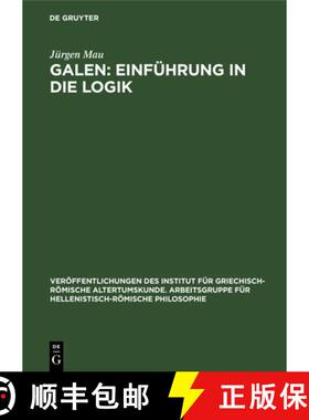 【3-4周达】Galen: Einfuhrung in Die Logik: Kritisch-Exegetischer Kommentar Mit Deutscher Ubersetzung [9783112579879]