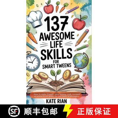 【3-4周达】137 Awesome Life Skills for Smart Tweens | How to Make Friends, Save Money, Cook, Succeed ... [9781915542618]
